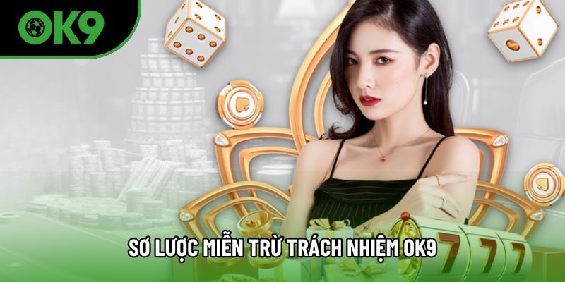 Sơ lược miễn trừ trách nhiệm OK9